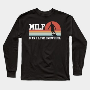 man i love onewheel - funny gift for one wheel lovers Long Sleeve T-Shirt